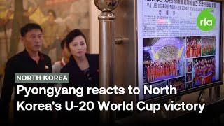 North Korea wins U-20 World Cup: Reactions from Pyongyang | Radio Free Asia (RFA)