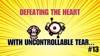 UNCONTROLLABLE TEAR WAS... | Binding of Isaac: Repentance