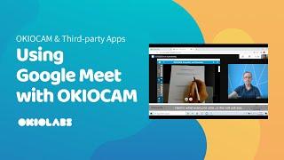 Using Google Meet With OKIOCAM — Share Your Face & OKIOCAM