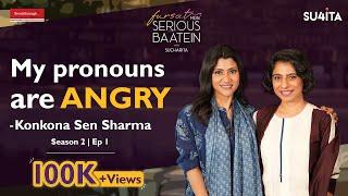 “Don’t feel very female always”- Konkona Sen Sharma Interview | Fursat Mein Serious Baatein Season 2