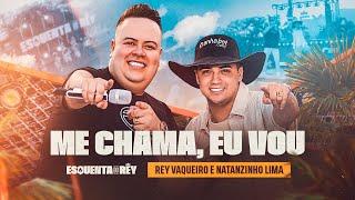 ME CHAMA, EU VOU - Rey Vaqueiro e @NatanzinhoLimaOficial (Esquenta do Rey)