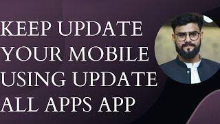 Keep Update Your Mobile Using Update All Apps App|Shayan Tech