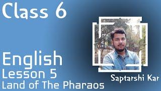 English- Land of The Pharaos | Class 6 | BMHS | Saptarshi Kar