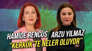 Kerkük'te Neler Oluyor? / Hamide Rencüs & Arzu Yılmaz