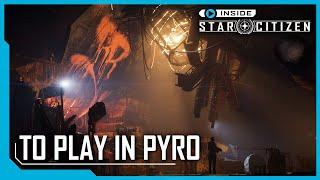 Inside Star Citizen: To Play in Pyro