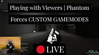 LIVE | Playing with Viewers | Phantom Forces CUSTOM GAMEMODES