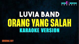 Luvia Band - Orang Yang Salah (Karaoke Version)