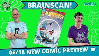 BrainScan  06/18 New Comic Day Preview, KRYPTO & More #S09E024