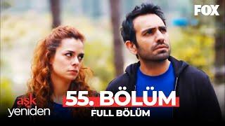 Aşk Yeniden 55. Bölüm