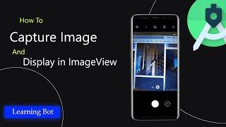 How to Capture Image And Display in ImageView in android Studio |Learning Bot|