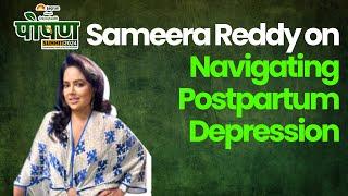 Sameera Reddy on Navigating Postpartum Depression I Poshan Summit 2024