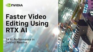 Faster Video Editing in DaVinci Resolve with AI-Powered RTX Video Technology