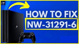 HOW TO FIX PS4 ERROR NW-31291-6 Easy Method