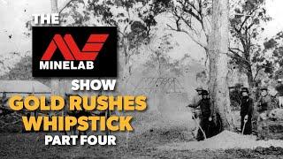 Gold Rushes of the Whipstick - Part Four