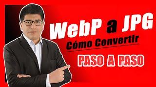 Cómo Convertir una Imagen WebP a JPG (PASO A PASO)