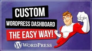 Custom WordPress Dashboard Done the Easy Way!