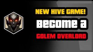 New Hive Game - GOLEM OVERLORD!