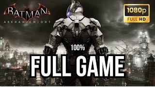 BATMAN ARKHAM KNIGHT full game walkthrough 100% complete gameplay no commentary