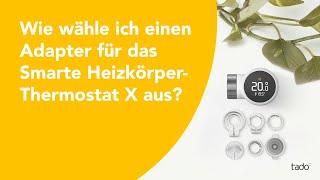 Wie wähle ich einen Adapter für das Smarte Heizkörper-Thermostat X aus?