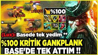 HAYVAN GİBİ VURAN %100 KRİTİK GANKPLANK MİD !! BASE'DE TEK ATTIM !!