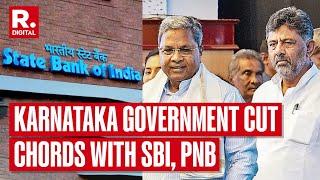 Karnataka Government Suspends All Transactions With SBI & PNB, All State Depts. To Close Accounts