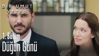 Düğün günü - Bir Umut Yeter 1. Bölüm