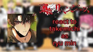 Tokyo revengers | react to | takemichi as || Ryu min ‼️‼️ Part 1/? ️‍️‍