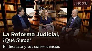 La Reforma Judicial: ¿Qué sigue? El desacato y sus consecuencias