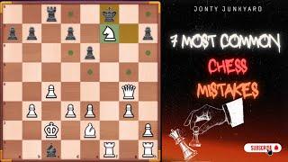 7 Most Common Chess Mistakes - Jonty Junkyard ️