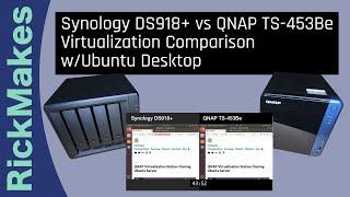 Synology DS918+ vs QNAP TS-453Be Virtualization Comparison w/Ubuntu Desktop