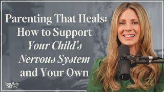 Parenting That Heals: How to Support Your Child’s Nervous System and Your Own