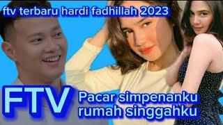 ftv hardi fadhillah terbaru 2023 ‼️ Pacar simpenanku rumah singgahku.