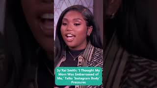 Sy’Rai Smith: ‘I Thought My Mom Was Embarrassed of Me,’ Talks ‘Instagram Body’ Pressures