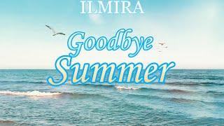 ILMIRA-Goodbye Summer (Music Video)