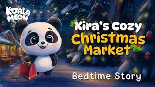 Kira's Cozy Christmas Market  Soothing Bedtime Story For Kids Who LOVE Christmas