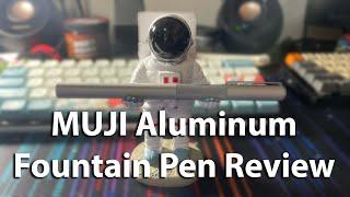 MUJI Aluminum Fountain Pen Review | Fountain Pen Review #4