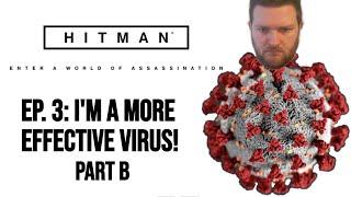 "I'm a more effective virus!" Fork's Gameplay Nr. 66: Hitman (2016) Ep. 3 Part B.