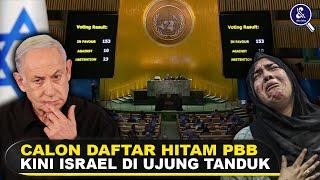 DI UJUNG TANDUK, KINI NETANYAHU KETAKUTAN! Fakta Israel Akan Masuk Dalam Daftar Hitam PBB