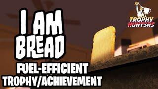 I am Bread - Fuel Efficient Trophy/Achievement