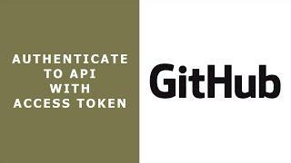 Authenticate To Github API Using Access Token