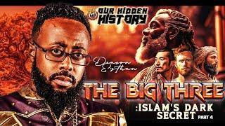 OUR HIDDEN HISTORY | THE BIG THREE: ISLAM'S DARK SECRETS PART 4