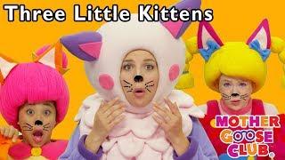 Three Little Kittens + More | Mother Goose Club Nursery Rhymes