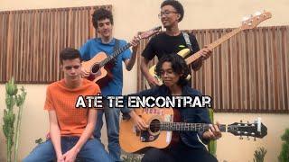 Até te encontrar - Be one Music | cover acústico com os meninos