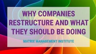 Why Companies Restructure and What They Should Be Doing