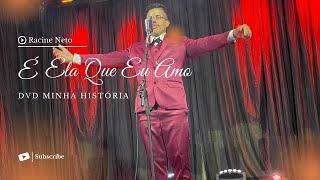 Racine Neto - É ela Que Eu Amo - DVD Minha História