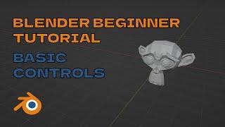 Blender Beginner Tutorial Part 1 - Basic Controls