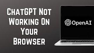 How to Fix ChatGPT Not Working on your Browser [Easy FIX]