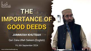 The importance of good deeds || Jummu'ah Khutbah || Qari Zaka Ullah Saleem