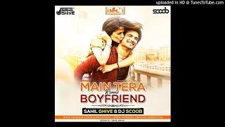 Main Tera Boyfriend (Remix) - Sahil Ghive & DJ Scoob