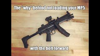 The why behind not loading your MP5 with the bolt forward